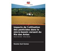 Impacts de l'utilisation des pesticides dans le micro-bassin versant du Rio das Antas: Bueno Brandão - Minas Gerais