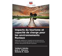 Impacts du tourisme et capacité de charge pour les environnements fluviaux: Méthode relative aux impacts du tourisme et à la capacité de charge ... fluviaux des grands fleuves tropicaux