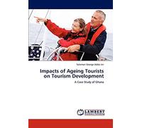 Impacts of Ageing Tourists on Tourism Development: A Case Study of Ghana