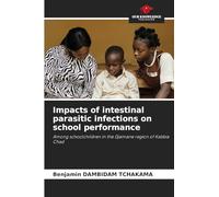 Impacts of intestinal parasitic infections on school performance: Among schoolchildren in the Djamane region of Kabbia Chad