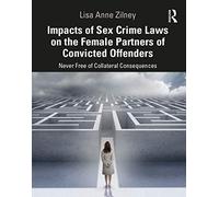 Impacts of Sex Crime Laws on the Female Partners of Convicted Offenders: Never Free of Collateral Consequences