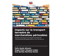 Impacts sur le transport terrestre de marchandises périssables: Facteurs influençant le transport terrestre de marchandises périssables dans le nord de Sonora