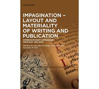 Impagination Layout and Materiality of Writing and Publication: Interdisciplinary Approaches from East and West