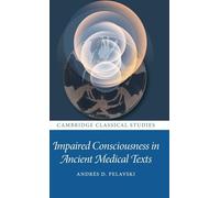 Impaired Consciousness in Ancient Medical Texts (Cambridge Classical Studies)