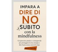 Impara a dire di no subito con la mindfulness