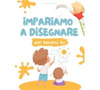 IMPARA A DISEGNARE 101 DISEGNI CARINI: Corso per Bambini Step-by-Step per Imparare a Disegnare, Sviluppare la Creatività e Dare Vita alle Immagini con Colore e Fantasia!