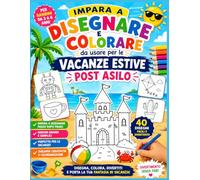 Impara a Disegnare e Colorare 40 Attività Passo dopo Passo per Bambini dai 3 ai 6 Anni: Libro di Disegno e Colorazione per Bambini in Età Prescolare, ... Perfetto per Casa, Viaggi e Vacanze