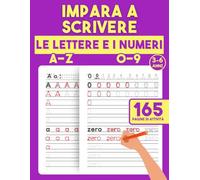 Impara a Scrivere le Lettere A-Z e i Numeri 0-9: Quaderno di Tracciamento per Bambini 3-6 Anni con Pregrafismo, Scrittura e Motricità Fine