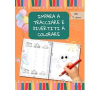 Impara a tracciare e divertiti a colorare. Dai 2 anni: Libro di attività per bambini con linee e figure semplici per stimolare creatività e coordinazione