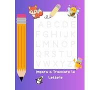 Impara a Tracciare le Lettere - Per Bambini in Età Prescolare: Esercizi di tracciamento per sviluppare motricità fine e scrittura