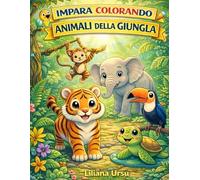 Impara colorando - Animali della giungla: Libro educativo da colorare per bambini