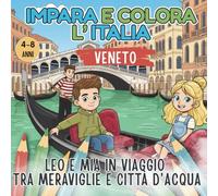 Impara e Colora: Leo e Mia in Viaggio in Veneto: Libro da Colorare per Bambini alla Scoperta d'Italia. Attività Educative, Storia e Curiosità (Età 4-8 anni) (Impara e Colora l'Italia con Lea e Mia)