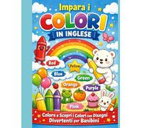 Impara i Colori in Inglese Colora e Scopri i Colori con Disegni Divertenti per Bambini: Libro da Colorare Educativo per Bambini - Impara i Colori in Inglese Giocando