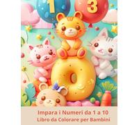 Impara i Numeri da 1 a 10: 30 immagini da colorare per bambini 3-6 anni - Attività educativa per imparare a contare con animali, frutta e oggetti