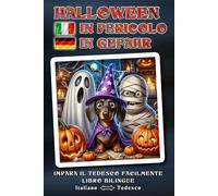 Impara il TEDESCO facilmente - HALLOWEEN IN GEFAHR - Un’avventura di Halloween meravigliosamente folle, raccontata con amore, piena di umorismo, cuore ... salvato? Libro bilingue ITALIANO ↔ TEDESCO