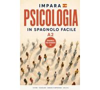 Impara l’inglese attraverso la psicologia: 10 racconti affascinanti per studenti di livello A2-B1 per ampliare il vocabolario, migliorare la comprensione scritta e scoprire il comportamento umano