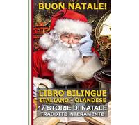 Impara l’Olandese con le Storie di Natale!: Storie bilingue Italiano-Olandese: il regalo perfetto per grandi e piccoli! (Bilingual Books! Libri ... bilingües! Zweisprachige Bücher! バイリンガルの本！)