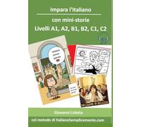 Impara l'Italiano con mini-storie: Da A1 a C2: Racconti progressivi per tutti i livelli, espressioni idiomatiche, schede di decodifica, micro-quiz e file audio integrati con QR Code