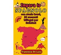 Impara lo SPAGNOLO: con storie brevi, 30 racconti bilingui per italofoni