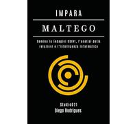 IMPARA MALTEGO: Domina le indagini OSINT, l’analisi delle relazioni e l’intelligenza Informatica: 9 (KALI LINUX & FRAMEWORKS ITALIA)