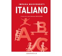 Impara Muovendoti - Italiano: Pause attive e giochi di movimento per insegnare l'Italiano alla Scuola Primaria. 30 attività con versione da 3 minuti ... linea con le nuove Indicazioni Nazionali 2025