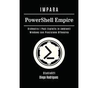 IMPARA PowerShell Empire: Orchestra i Post-Exploits in Ambienti Windows con Precisione Offensiva (KALI LINUX & fRAMEWORKS ITALIA)