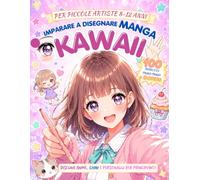 Imparare a Disegnare Manga Kawaii: Disegna Anime, Chibi e Personaggi per Principianti
