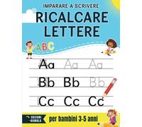 Imparare a scrivere - ricalcare lettere per bambini 3-5 anni: Libro prescolare di attività per bambini dai 3 anni in su | Quaderno per imparare a scrivere l'alfabeto