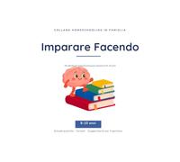 Imparare Facendo: 50 attività di homeschooling per bambini dagli 8 ai 10 anni | Esperimenti STEM, coding, logica, scrittura creativa e autonomia