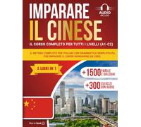 IMPARARE IL CINESE IN 30 GIORNI: (5 LIBRI IN 1) Il metodo completo per italiani con grammatica semplificata, esercizi pratici con audio, +1500 parole, ... vocabolario per imparare il cinese mandarino