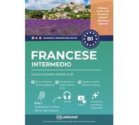 Imparare il francese B1 intermedio. Corso completo dall'A2 al B1 con audio: Imparare il francese B1 con testi, audio, video ed esercizi. ideale per lo ... al DELF. (Imparare il francese per adulti)