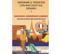 Imparare il francese con racconti sul denaro I: Giovanni scopre come diventare ricco