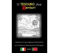 Imparare il portoghese facilmente - Una storia d’avventura bilingue - Il Tesoro degli Xentari ⇔ O Tesouro dos Xentari - Impara il portoghese in modo ... vocabolario - Bilingue italiano - portoghese