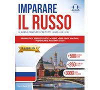 IMPARARE IL RUSSO IN 30 GIORNI: (7 Libri in 1) Grammatica, Esercizi Pratici + Audio, +3000 Frasi, Dialoghi, Vocabolario, Racconti e Test. 250 Lezioni ... in Modo Semplice ed Efficace (per Italiani)