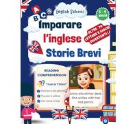 Imparare l’inglese - Storie brevi: Letture semplici, attività di comprensione, vocaboli e giochi in inglese per bambini dai 5 ai 9 anni (Libri Giochi per Bambini)