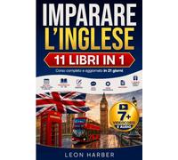 Imparare l'Inglese: 11 Libri in 1: Metodo Lingua Flash: Corso Completo Aggiornato in 21 Giorni: Grammatica A1-B2 700+ Esercizi | 3000 Frasi | Verbi | Pronuncia | Racconti | 7 BONUS: Video e Audio