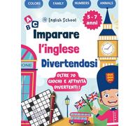 Imparare l'inglese divertendosi!: Libro per bambini per imparare l'inglese con attività educative e giochi: 4 (Libri Giochi per Bambini)