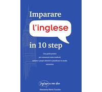 Imparare l'inglese in 10 step: Una guida pratica per conoscersi come studenti, definire i propri obiettivi e pianificare lo studio autonomo