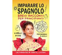 Imparare lo Spagnolo Brevi Racconti per Principianti: 1 (Aventuras de Valeria y Luciano)