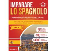 IMPARARE LO SPAGNOLO IN 30 GIORNI: (7 LIBRI IN 1) Corso completo A1-C2: 250 lezioni, 3000 vocaboli e frasi, 50 dialoghi reali, grammatica chiara, esercizi con audio, racconti graduati e test