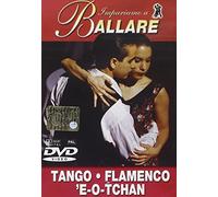 Impariamo A Ballare - Tango / Flamenco / 'E-O-Tchan