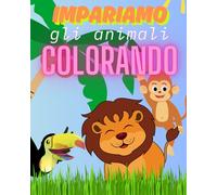 impariamo gli animali colorando: coloriamo e impariamo i nomi degli animali della giungla