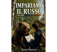 IMPARIAMO IL RUSSO: fondamenti di linguistica, fonologia e grammatica per studenti italiani