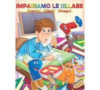 Impariamo le sillabe: schede con giochi e disegni per bambini di prima elementare: 2 (Imparare a leggere e scrivere)