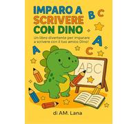 Imparo a scrivere con Dino - Traccia, colora e impara le lettere!: Dino, il piccolo esploratore dell’alfabeto! (Imparare con Dino)