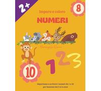 Imparo e coloro i NUMERI: Scrivere i numeri da 1 a 10 per bambini dai 2 ai 4 anni