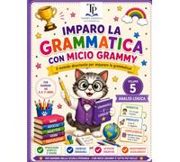 Imparo l’Analisi Logica con Micio Grammy: Frasi, soggetto, predicato e complementi spiegati in modo semplice, con esercizi, giochi e verifiche per la ... (Imparo la Grammatica con Micio Grammy)