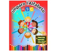 Imparo l'Alfabeto ABC - Traccia, Impara e Colora. ABC per Bambini. Libro da Colorare e Tracciare le lettere: Attività prescolari per bambini 3-5 anni: ... colorare e riconoscere l’alfabeto
