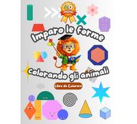 Imparo le Forme Colorando con gli Animali: Libro Attività per Bambini 3-5 Anni | Forme, Disegni Facili e Divertenti da Colorare con Animali: Impara le ... più piccoli (Imparare Colorando Gli Animali)