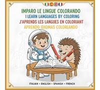 IMPARO LE LINGUE COLORANDO: Libro multilingue per bambini con Leo l'Astronauta: Impara l'Italiano, l'Inglese, il Francese e lo Spagnolo con disegni da ... delle nazioni (Crescere Bambini Multilingue)